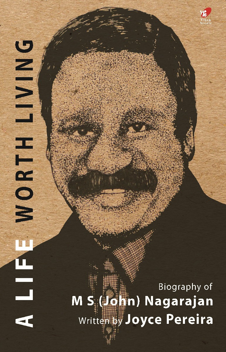 A Life Worth Living - Biography of M S (John) Nagarajan