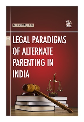 Legal Paradigms of Alternative Parenting in India – A Critical Study 