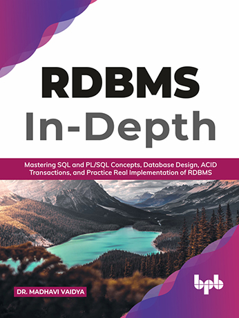 RDBMS In-Depth - Mastering SQL and PL/SQL Concepts, Database Design, ACID Transactions, and Practice Real Implementation of RDBMS