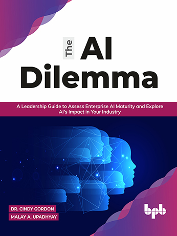 The AI Dilemma - A Leadership Guide to Assess Enterprise AI Maturity and Explore AIâ's Impact in Your Industry