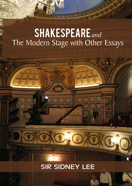 SHAKESPEARE and The Modern Stage with Other Essays