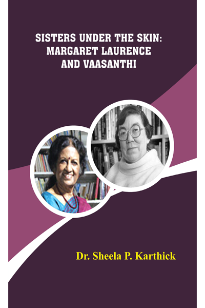SISTERS UNDER THE SKIN: MARGARET LAURENCE AND VAASANTHI